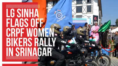 video   lg sinha flags off crpf women bikers rally in srinagar