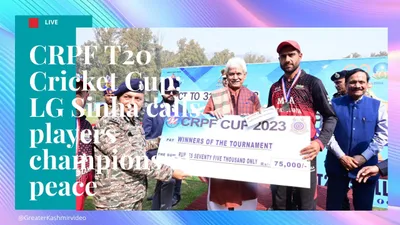 crpf t20 cricket cup  lg sinha calls players champions of peace