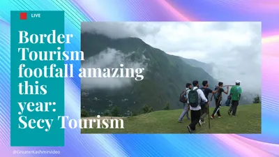 video   border tourism footfall amazing this year  secy tourism